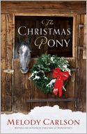 The Christmas Pony by Melody Carlson: NOOK Book Cover