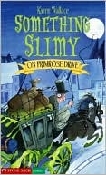 Something Slimy on Primrose Drive