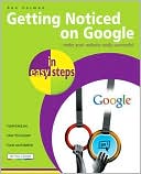 Getting Noticed on Google in Easy Steps: Invaluable Tips to Increase Your Website Ranking on Google