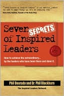 Seven Secrets of Inspired Leaders: How to Achieve Extraordinary... by the Leaders Who Are Doing It