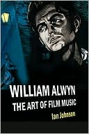 William Alwyn: The Art of Film Music