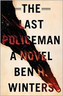 The Last Policeman by Ben H. Winters: Book Cover