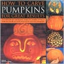 How to Carve Pumpkins for Great Results