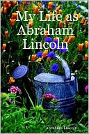 My Life as Abraham Lincoln