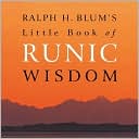 Ralph H. Blum's Little Book of Runic Wisdom