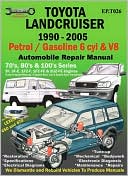 Toyota Landcruiser 1990-2005 Auto Repair Manual: Petrol/Gasoline 6 cyl & V8