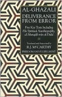 Deliverance from Error: Five Key Texts Including His Spiritual Autobiography, Al-Munqidh Min Al-Dalal