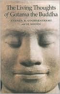 The Living Thoughts of Gotama the Buddha