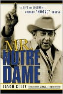 Mr. Notre Dame: The Life and Legend of Edward 