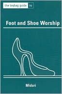 Foot and Shoe Worship (Toybag Guide Series)