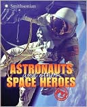Astronauts and other Space Heroes (Smithsonian Institution Series)