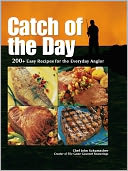 download Catch of the Day : 200+ Easy Recipes for the Everyday Angler book