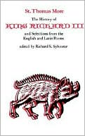 The History Of King Richard Iii And Selections From English And Latin Poems