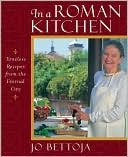 In a Roman Kitchen: Timeless Recipes from the Eternal City
