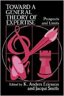 Toward a General Theory of Expertise: Prospects and Limits