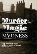 Murder, Magic, Madness: The Victorian Trials of Dove and the Wizard