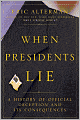 When Presidents Lie: A History of Official Deception and Its Consequences