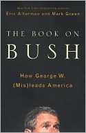 The Book on Bush: How George W. (Mis)leads America