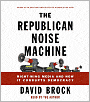 The Republican Noise Machine: Right-Wing Media and How It Corrupts Democracy