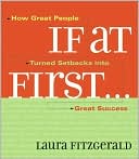 If At First: How great People Turned Setbacks into Great Successes