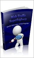 download Web Traffic Super highway : TOP Traffic Building Strategies That Can Put Your Web Site On The High Traffics Of Internet Highway book