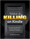download Make A Killing On Kindle Without Blogging, Facebook Or Twitter. The Guerilla Marketer's Guide To Selling Ebooks On Amazon book