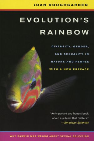 Evolution's Rainbow: Diversity, Gender, and Sexuality in Nature and People, With a New Preface