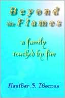 download Beyond the Flames : A Family Touched by Fire book