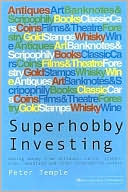 Superhobby Investing: Making Money from Antiques, Coins, Stamps, Wine, Woodland and Other Alternative Assets