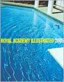 Royal Academy Illustrated 2005: A Selection from the 237th Summer Exhibition