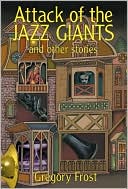 Attack of the Jazz Giants: and Other Stories