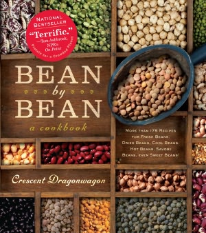 Bean by Bean: A Cookbook: More than 200 Recipes for Fresh Beans, Dried Beans, Cool Beans, Hot Beans, Savory Beans...Even Sweet Beans!