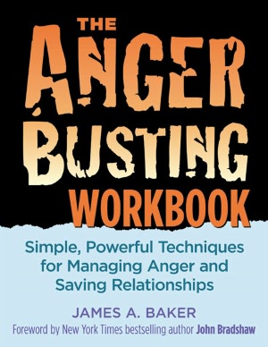 The Anger Busting Workbook: Simple, Powerful Techniques for Managing Anger and Saving Relationships