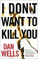 I Don't Want to Kill You (John Cleaver Series #3) by Dan Wells: NOOK Book Cover