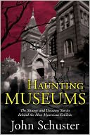 download Haunting Museums : The Strange and Uncanny Stories Behind the Most Mysterious Exhibits book