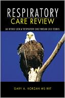RESPIRATORY CARE REVIEW by GARY A. KORZAN MS RRT: NOOK Book Cover