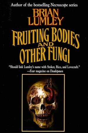 Download free account book Fruiting Bodies and Other Fungi by Brian Lumley 9781466818699 