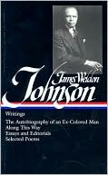 Writings: The Autobiography of an Ex-Colored Man, Along This Way, Essays and Editorials, Selected Poems