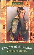 Eleanor of Aquitaine: Medieval Queen
