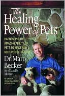 The Healing Power of Pets: Harnessing the Amazing Ability of Pets to Make and Keep People Happy and Healthy