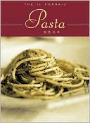 The Il Fornaio Pasta Deck: 50 Authentic Italian Recipes