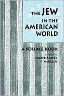 The Jew in the American World: A Source Book