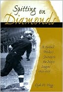 download Spitting on Diamonds : A Spitball Pitcher's Journey to the Major Leagues, 1911-1919 book