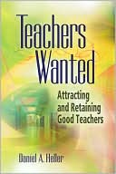 Teachers Wanted: Attracting and Retaining Good Teachers
