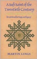 Sufi Saint of the Twentieth Century: Shaikh Ahmad Al-'Alawi, His Spiritual Heritage & Legacy
