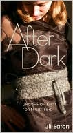 After Dark: Uncommon Knits for Night Time