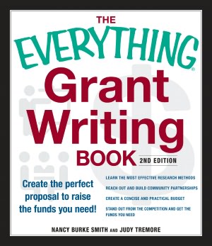 Everything Grant Writing Book: Create the perfect proposal to raise the funds you need