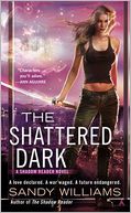 The Shattered Dark by Sandy Williams: Book Cover