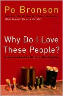 Why Do I Love These People?: Honest and Amazing Stories of Real Families