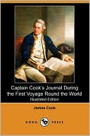 Captain Cook's Journal During the First Voyage Round the World (Illustrated Edition) (Dodo Press)
